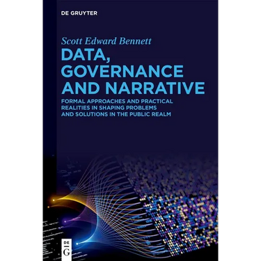 Data, Governance and Narrative: Formal Approaches and Practical Realities in Shaping Problems and Solutions in the Public Realm