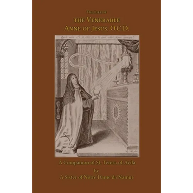 The Life of the Venerable Anne of Jesus