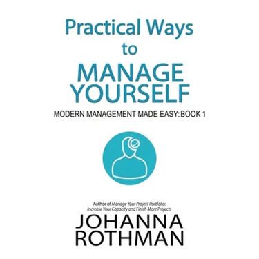 Practical Ways to Manage Yourself: Modern Management Made Easy, Book 1
