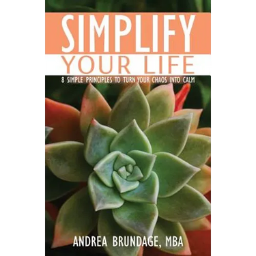 Simplify Your Life: 8 Simple Principles to Turn Your Chaos into Calm