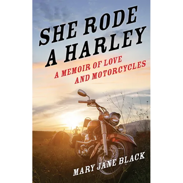 She Rode a Harley: A Memoir of Love and Motorcycles