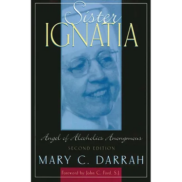 Sister Ignatia: Angel of Alcoholics Anonymous