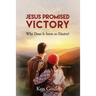 Jesus Promised Victory: Why Does it Seem so Elusive?