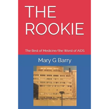 The Rookie: The Best of Medicine/the Worst of AIDS