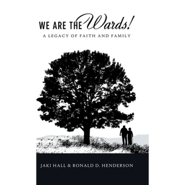We Are the Wards!: A Legacy of Faith and Family
