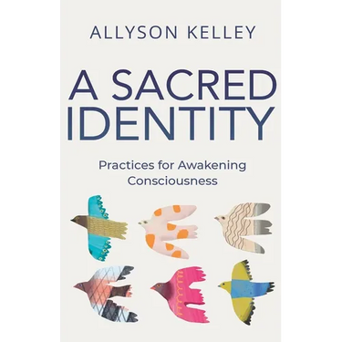 A Sacred Identity: Practices for Awakening Consciousness
