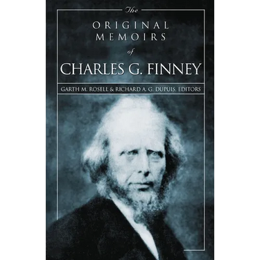 The Original Memoirs of Charles G. Finney: Complete, Restored Text