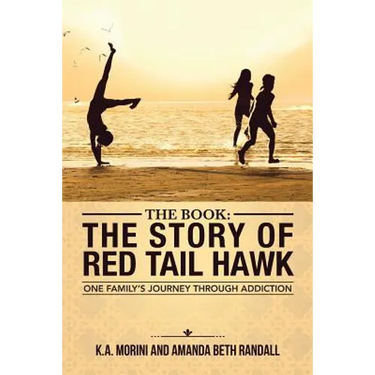 The Book: The Story of Red Tail Hawk: One Family's Journey Through Addiction