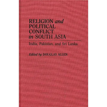 Religion and Political Conflict in South Asia: India, Pakistan, and Sri Lanka