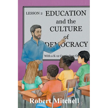 Education and the Culture of Democracy With a K-12 Curriculum Outline