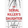 The Serial Killer's Daughter: A totally gripping thriller full of shocking twists