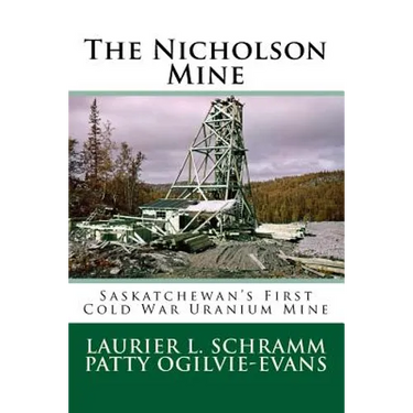 The Nicholson Mine: Saskatchewan's First Cold War Uranium Mine