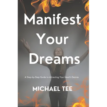 Manifest Your Dreams: A Step-by-Step Guide to Attracting Your Heart's Desires'