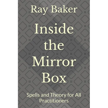 Inside the Mirror Box: Spells and Theory for All Practitioners