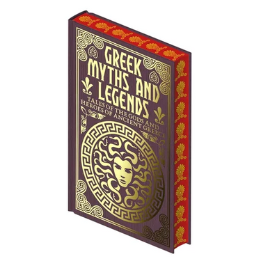 Greek Myths and Legends: Tales of the Gods and Heroes of Ancient Greece