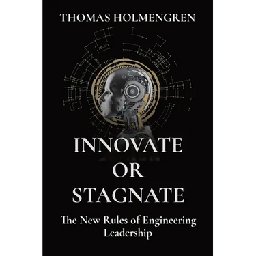 Innovate or Stagnate: The New Rules of Engineering Leadership