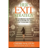HER Exit Strategy: The Working Woman's Freedom Plan to Live Your Big Vision