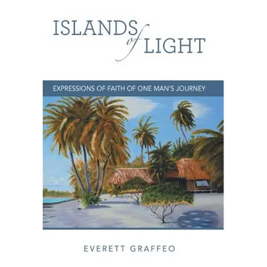 Islands of Light: Expressions of Faith of One Man's Journey