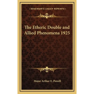 The Etheric Double and Allied Phenomena 1925