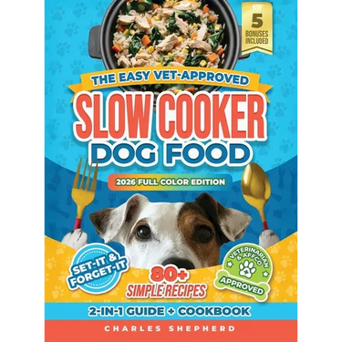 The Easy Vet-Approved Slow Cooker Dog Food Cookbook: 80+ Healthy, Allergy-Friendly, Set-It-and-Forget-It Homemade Recipes That Save You Thousands on V