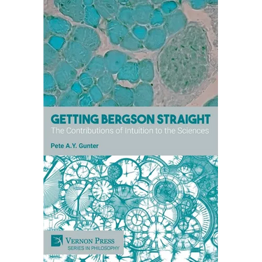 Getting Bergson Straight: The Contributions of Intuition to the Sciences