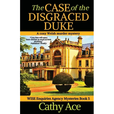 The Case of the Disgraced Duke: A Wise Enquiries Agency cozy Welsh murder mystery