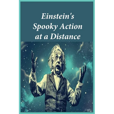 Einstein's Spooky Action at a Distance