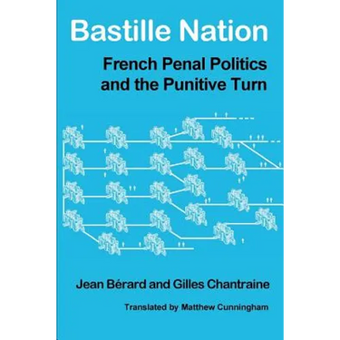 Bastille Nation: French Penal Politics and the Punitive Turn