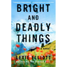 Bright and Deadly Things
