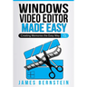 Windows Video Editor Made Easy: Creating Memories the Easy Way