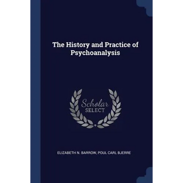 The History and Practice of Psychoanalysis