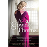 A Gown of Thorns: A gripping novel of romance, intrigue and the secrets of a vintage Parisian dress