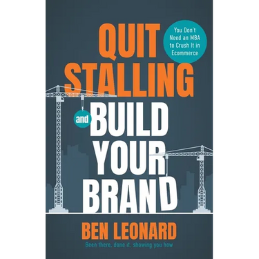Quit Stalling and Build Your Brand: You Don't Need an MBA to Crush It in Ecommerce