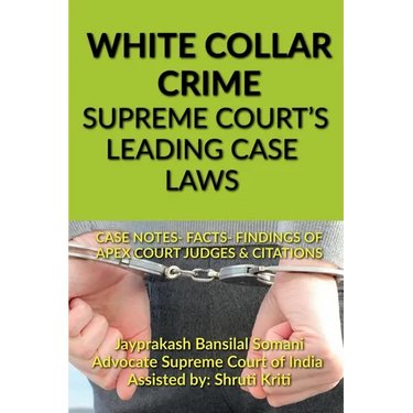 White Collar Crime- Supreme Court's Leading Case Laws