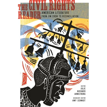 The Civil Rights Reader: American Literature from Jim Crow to Reconciliation