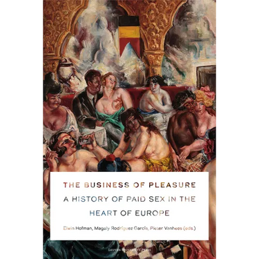 The Business of Pleasure: A History of Paid Sex in the Heart of Europe