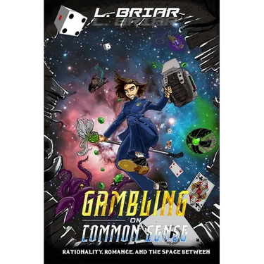 Gambling on Common Sense: Rationality, Romance, and the Space Between