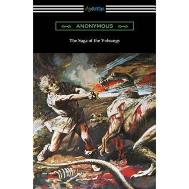 The Saga of the Volsungs: (Translated by Eirikr Magnusson and William Morris with an Introduction by H. Halliday Sparling)