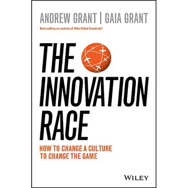 The Innovation Race: How to Change a Culture to Change the Game