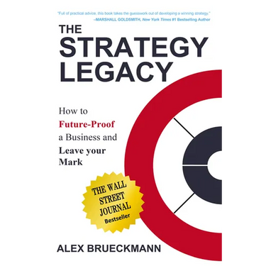 The Strategy Legacy: How to Future-Proof a Business and Leave Your Mark