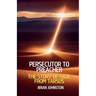 Persecutor to Preacher: The Story of Saul from Tarsus