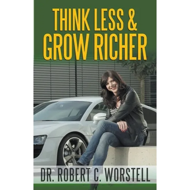 Think Less and Grow Richer