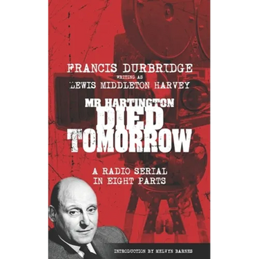 Mr Hartington Died Tomorrow (Scripts of the eight part radio serial)