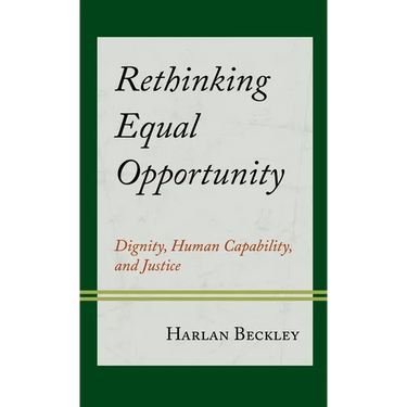 Rethinking Equal Opportunity: Dignity, Human Capability, and Justice
