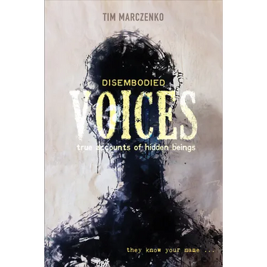 Disembodied Voices: True Accounts of Hidden Beings