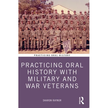 Practicing Oral History with Military and War Veterans