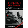 Quelling the People: The Military Suppression of the Beijing Democracy Movement