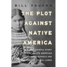 The Plot Against Native America: The Fateful Story of Native American Boarding Schools and the Theft of Tribal Lands