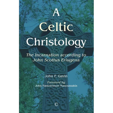 A Celtic Christology: The Incarnation According to John Scottus Eriugena