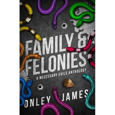 Family & Felonies: A Necessary Evils Anthology